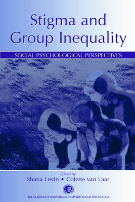 Stigma and Group Inequality: Social Psychological Perspectives by Levin, Shana