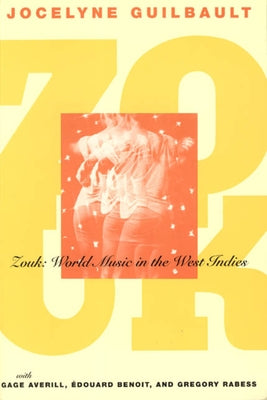 Zouk: World Music in the West Indies by Guilbault, Jocelyne
