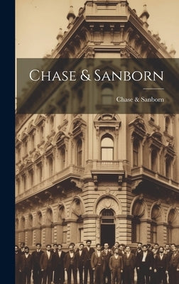 Chase & Sanborn by Sanborn, Chase &.