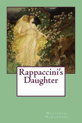 Rappaccini's Daughter by Hawthorne, Nathaniel