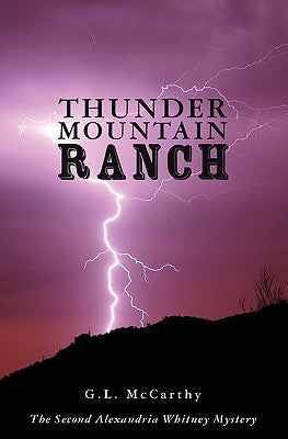 Thunder Mountain Ranch: The Second Alexandria Whitney Mystery by McCarthy, G. L.