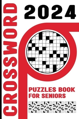 2024 Crossword Puzzles Book For Seniors: Challenging Crossword Puzzles With Solution by Crawford, Lawrence R.