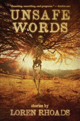 Unsafe Words: Stories by Loren Rhoads by Rhoads, Loren
