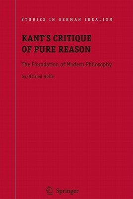 Kant's Critique of Pure Reason: The Foundation of Modern Philosophy by Höffe, Otfried