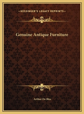 Genuine Antique Furniture by De Bles, Arthur