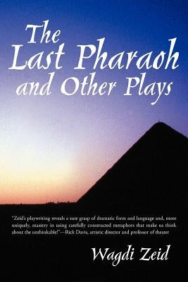 The Last Pharaoh and Other Plays by Zeid, Wagdi