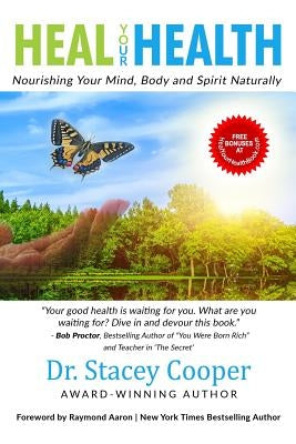 Heal Your Health: Nourishing Your Mind, Body and Spirit Naturally by Aaron, Raymond