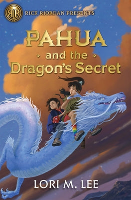 Rick Riordan Presents: Pahua and the Dragon's Secret a Pahua Moua Novel, Book 2 by Lee, Lori M.
