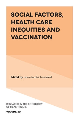 Social Factors, Health Care Inequities and Vaccination by Kronenfeld, Jennie Jacobs