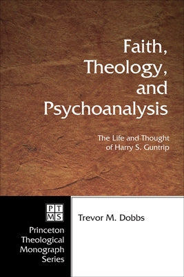 Faith, Theology, and Psychoanalysis by Dobbs, Trevor