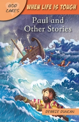 God Cares When Life Is Tough: Paul and Other Stories by Duncan, Debbie
