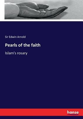Pearls of the faith: Islam's rosary by Arnold, Edwin