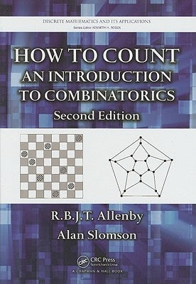 How to Count: An Introduction to Combinatorics, Second Edition by Allenby, R. B. J. T.