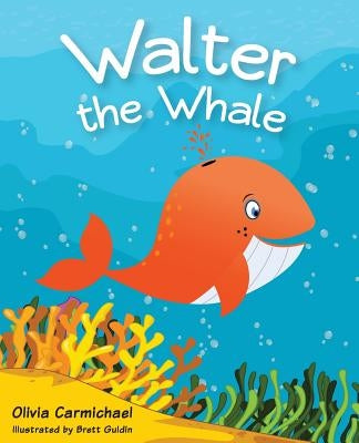 Walter The Whale by Carmichael, Olivia