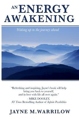 An Energy Awakening: How the Power of Energy Can Change Your Life by Warrilow, Jayne M.