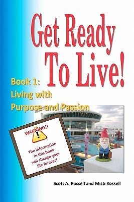 Get Ready To Live!: Book 1: Living with Purpose and Passion by Rossell, Misti