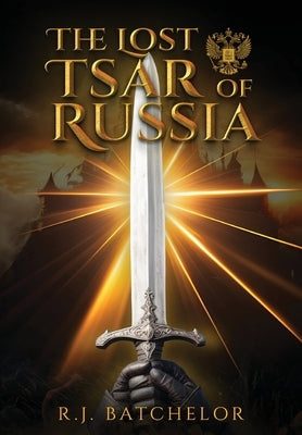 The Lost Tsar of Russia by Batchelor, R. J.