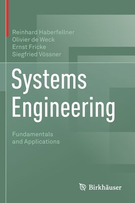 Systems Engineering: Fundamentals and Applications by Haberfellner, Reinhard
