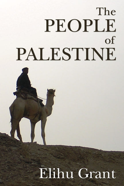 The People of Palestine by Grant, Elihu