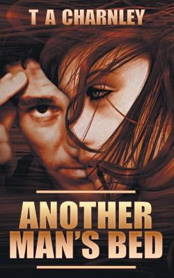 Another Man's Bed by Charnley, T. a.