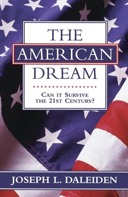 American Dream: Can It Survive the 21st by Daleiden, Joseph L.