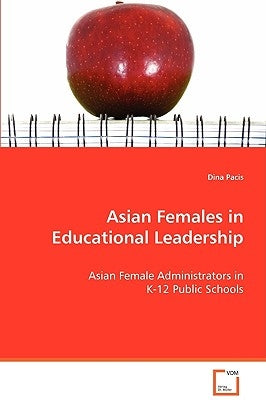 Asian Females in Educational Leadership by Pacis, Dina
