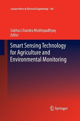 Smart Sensing Technology for Agriculture and Environmental Monitoring by Chandra Mukhopadhyay, Subhas