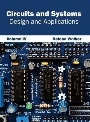 Circuits and Systems: Design and Applications (Volume IV) by Walker, Helena