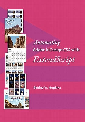 Automating Adobe InDesign CS4 with ExtendScript by Hopkins, Shirley W.