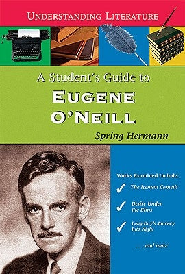 A Student's Guide to Eugene O'Neill by Hermann, Spring