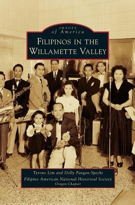 Filipinos in the Willamette Valley by Lim, Tyrone