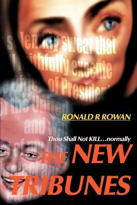 The New Tribunes: Thou Shall Not Kill...Normally by Rowan, Ronald R.