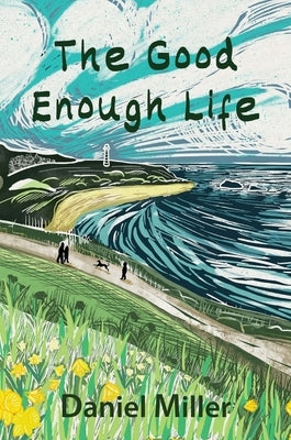 The Good Enough Life by Miller, Daniel