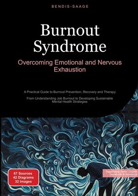 Burnout Syndrome: Overcoming Emotional and Nervous Exhaustion: A Practical Guide to Burnout Prevention, Recovery and Therapy - From Understanding Job by Saage -. English, Bendis A. I.