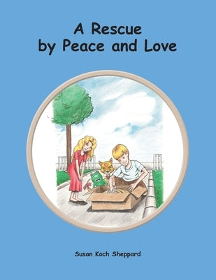 A Rescue by Peace and Love by Sheppard, Susan Koch