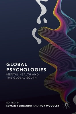 Global Psychologies: Mental Health and the Global South by Fernando, Suman
