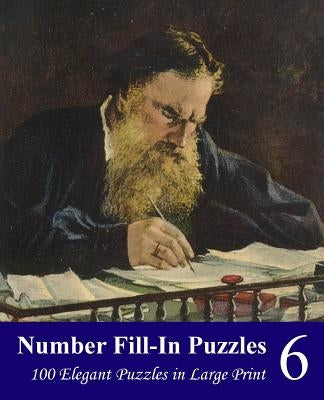 Number Fill-In Puzzles 6: 100 Elegant Puzzles in Large Print by Puzzlefast