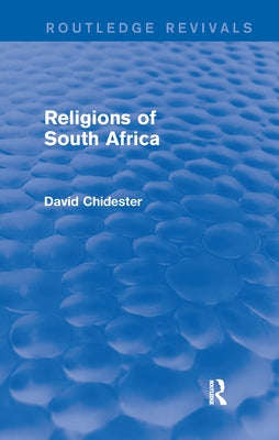 Religions of South Africa (Routledge Revivals) by Chidester, David
