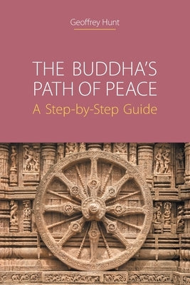 The Buddha's Path of Peace: A Step-by-Step Guide by Hunt, Geoffrey