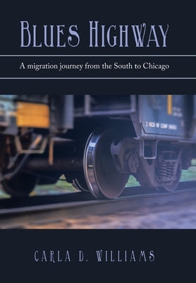 Blues Highway: A Migration Journey from the South to Chicago by Williams, Carla D.