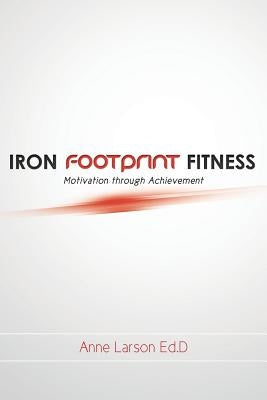Iron Footprint Fitness by Larson Ed D., Anne