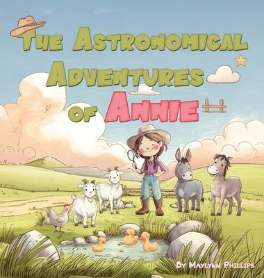 The Astronomical Adventures of Annie by Phillips, Maylynn