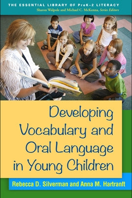Developing Vocabulary and Oral Language in Young Children by Silverman, Rebecca D.