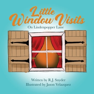 Little Window Visits: on Lindenpopper Lane by Snyder, R. J.