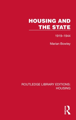 Housing and the State: 1919-1944 by Bowley, Marian