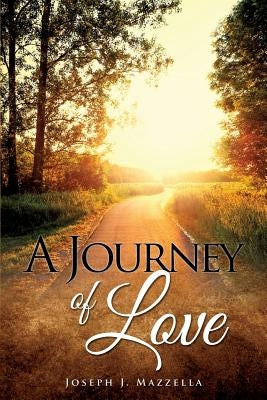 A Journey of Love by Mazzella, Joseph J.