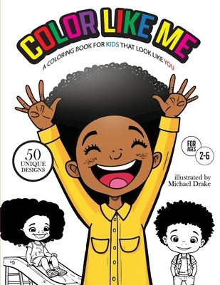 Color Like Me: A Coloring Book For Kids That Look Like You by Drake, Michael