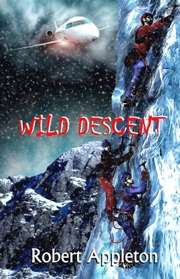 Wild Descent by Appleton, Robert