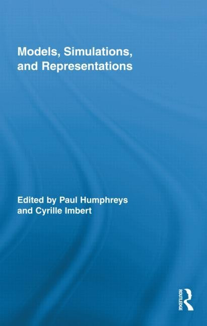 Models, Simulations, and Representations by Humphreys, Paul