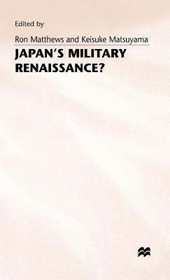 Japan's Military Renaissance? by Matsuyama, Keisuke